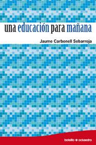 UNA EDUCACION PARA MAÑANA | 9788480639255 | CARBONELL SEBARROJA,JAUME