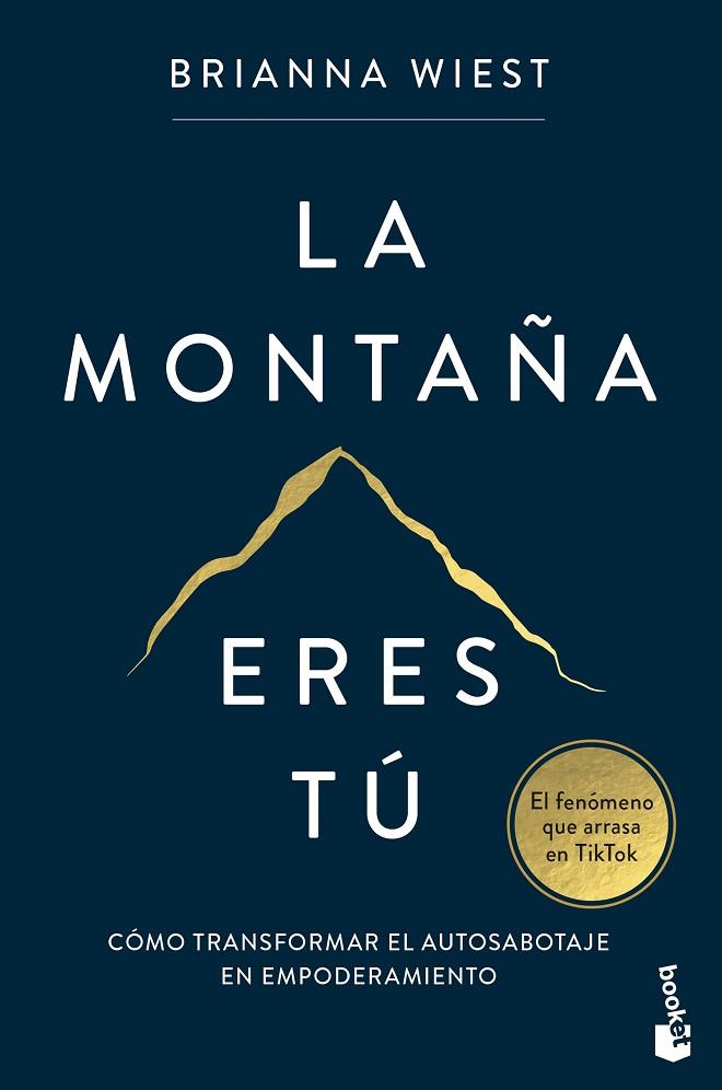 LA MONTAÑA ERES TÚ. CÓMO TRANSFORMAR EL AUTOSABOTAJE EN EMPODERAMIENTO | 9788408282822 | WIEST, BRIANNA