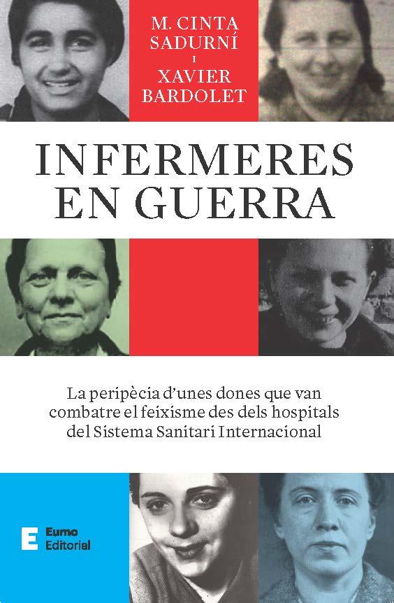 INFERMERES EN GUERRA LA PERIPÈCIA D'UNES DONES QUE VAN COMBATRE EL FEIXISME DES DELS HOSPITALS DEL SI | 9788497668484 | BARDOLET MAYOLA, XAVIER/SADURNÍ BASSOLS, M. CINTA