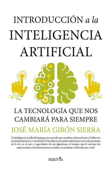 INTRODUCCIÓN A LA INTELIGENCIA ARTIFICIAL. LA TECNOLOGÍA QUE NOS ESTÁ CAMBIANDO LA VIDA | 9788418414572 | JOSÉ MARÍA GIRÓN SIERRA