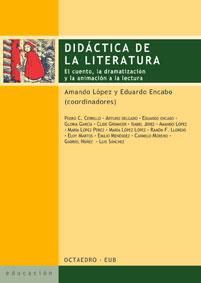 DIDACTICA DE LA LITERATURA. EL CUENTO LA DRAMATIZACION Y LA ANIMACION A LA LECTURA | 9788480636605 | LOPEZ,AMANDO ENCABO,EDUARDO