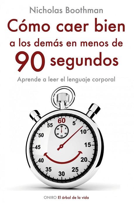 COMO CAER BIEN A LOS DEMAS EN MENOS DE 90 SEGUNDOS. APRENDER A LEER EL LENGUAJE CORPORAL | 9788497545242 | BOOTHMAN,NICHOLAS