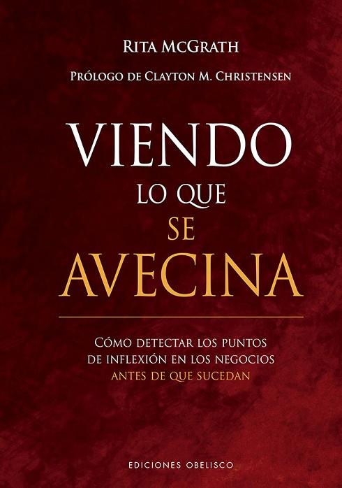 VIENDO LO QUE SE AVECINA. COMO DETECTAR LOS PUNTOS DE INFLEXION EN LOS NEGOCIOS ANTES DE QUE SUCEDAN | 9788491118213 | MCGRATH, RITA