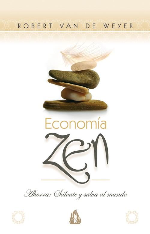 ECONOMIA ZEN. AHORRA: SALVATE Y SALVA AL MUNDO | 9788486797096 | VAN DE WEYER,ROBERT