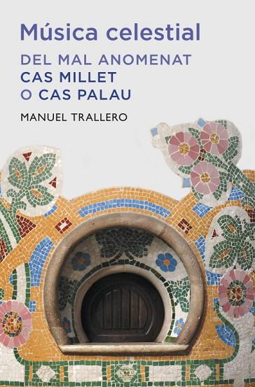 MUSICA CELESTIAL. CAS PALAU DE LA MUSICA,MILLET | 9788401388149 | TRALLERO,MANUEL