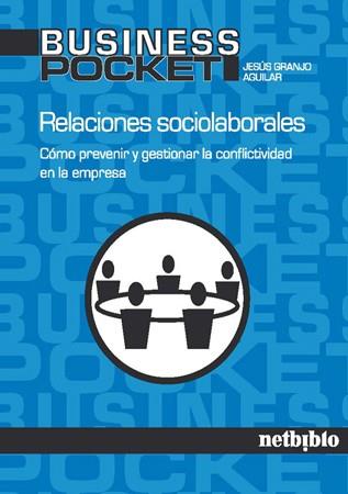 RELACIONES SOCIOLABORALES. COMO PREVENIR Y GESTIONAR LA CONFLICTIVIDAD EN LA EMPRESA | 9788497453820 | GRANJO AGUILAR,JESUS