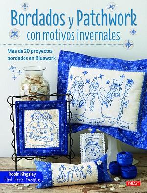 BORDADOS Y PATCHWORK CON MOTIVOS INVERNALES. MAS DE 20 PROYECTOS BORDADOS EN BLUEWORK | 9788498745429 | KINGSLEY,ROBIN