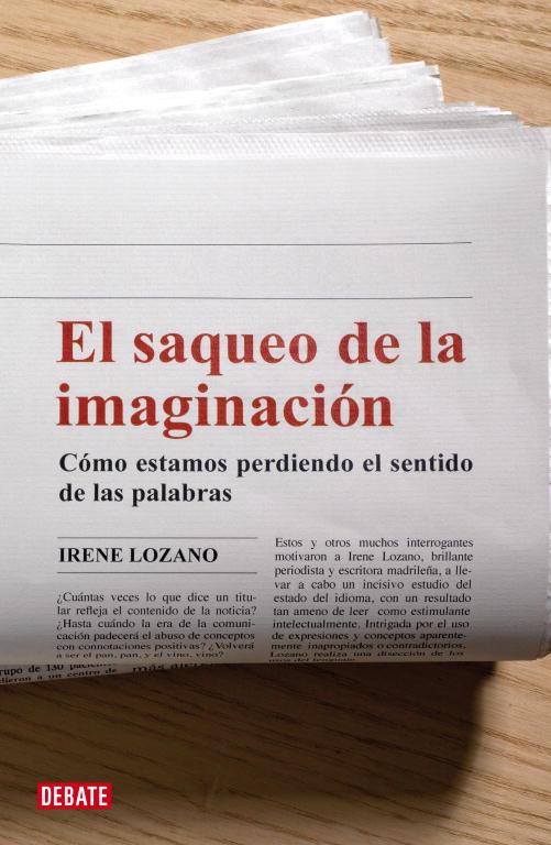 SAQUEO DE LA IMAGINACION. COMO PERDEMOS EL SENTIDO DE LAS PALABRAS | 9788483067741 | LOZANO,IRENE