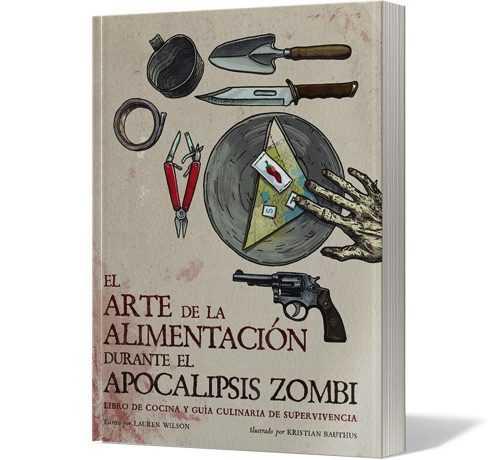 EL ARTE DE LA ALIMENTACIÓN DURANTE EL APOCALIPSIS ZOMBI | 9788416357352 | LAUREN WILSON