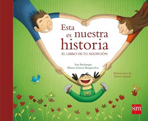 ESTA ES NUESTRA HISTORIA. EL LIBRO DE TU ADOPCION | 9788467528213 | GOMEZ BENGOECHEA,BLANCA BERASTEGUI,ANA