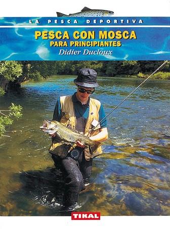 PESCA CON MOSCA PARA PRINCIPIANTES | 9788430538676 | DUCLOUX,DIDIER