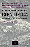 SOBRE LA IMAGINACION CIENTIFICA. QUE ES, COMO NACE, COMO TRIUNFA UNA IDEA | 9788472231863 | HOFSTADTER,DOUGLAS R. HAKEN,HERMANN