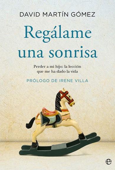 REGÁLAME UNA SONRISA. PERDER A MI HIJO: LA LECCIÓN QUE ME HA DADO LA VIDA | 9788491648895 | MARTÍN GÓMEZ, DAVID