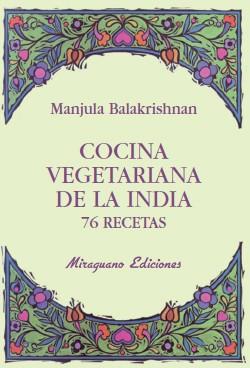 COCINA VEGETARIANA DE LA INDIA. 76 RECETAS | 9788478133383 | BALAKRISHNAN,MANJULA