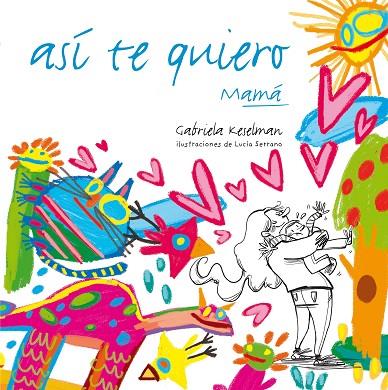 ASI TE QUIERO MAMA | 9788467554670 | KESELMAN,GABRIELA