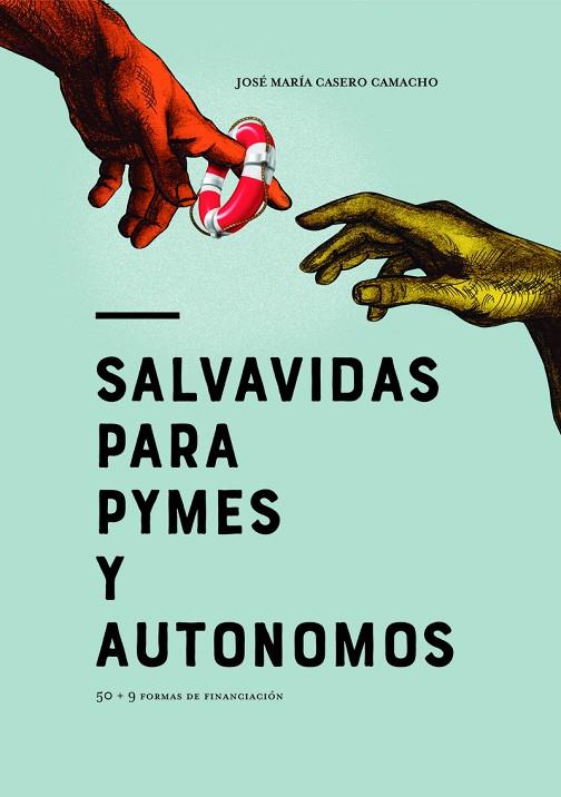 SALVAVIDAS PARA PYMES Y AUTONOMOS. 75 SOLUCIONES DE FINANCIACIÓN | 9788412200379 | CASERO CAMACHO JOSÉ MARÍA