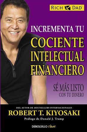 INCREMENTA TU COCIENTE INTELECTUAL FINANCIERO. SE MAS LISTO CON TU DINERO | 9788466330817 | KIYOSAKI,ROBERT T.