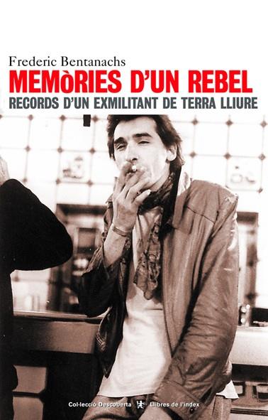 MEMORIES D,UN REBEL RECORDS D,UN EXMILITANT DE TERRA LLIURE | 9788495317582 | BENTANACHS,FREDERIC