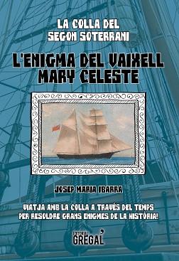 ENIGMA DEL VAIXELL MARY CELESTE. LA COLLA DEL SEGON SOTERANI | 9788494509148 | IBARRA,JOSEP MARIA