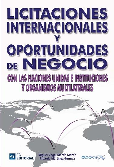 LICITACIONES INTERNACIONALES Y OPORTUNIDADES DE NEGOCIO CON LAS NACIONES UNIDAS E INSTITUCIONES Y ORGANISMOS MULTILATERALES | 9788492735815 | MARTIN MARTIN,MIGUEL ANGEL