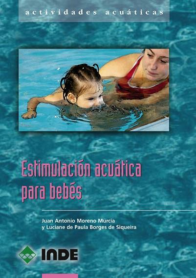 ESTIMULACION ACUATICA PARA BEBES | 9788497291149 | MORENO MURCIA,JUAN ANTONI BORGES DE SIQUEIRA,LUCIANE DE PAULA