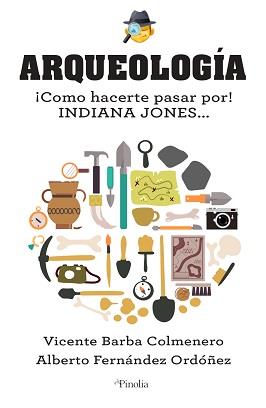 ARQUEOLOGÍA. UNA INTRODUCCION A LA CIENCIA DEL PASADO | 9788418965074 | BARBA COLMENERO, VICENTE/FERNÁNDEZ ORDÓÑEZ, ALBERTO