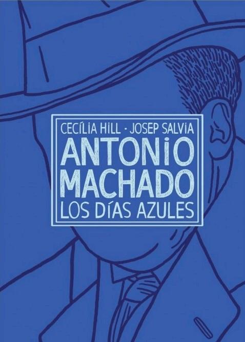 ANTONIO MACHADO. LOS DIAS AZULES | 9788494944994 | HILL,CECILIA