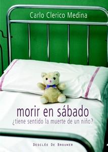 MORIR EN SABADO. TIENE SENTIDO LA MUERTE DE UN NIÑO? | 9788433022363 | CLERICO MEDINA,CARLO