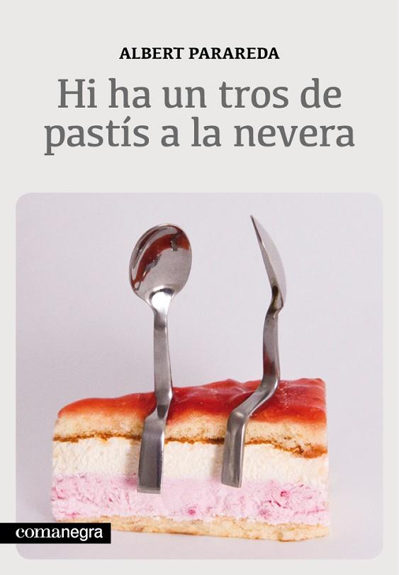 HI HA UN TROS DE PASTIS A LA NEVERA. MILLORAR LES RELACIONS I SER MES FELIÇ | 9788415097563 | PARAREDA,ALBERT