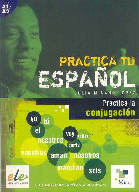 PRACTICA TU ESPAÑOL PRACTICA LA CONJUGACION | 9788497781589 | MIÑANO LOPEZ,JULIA