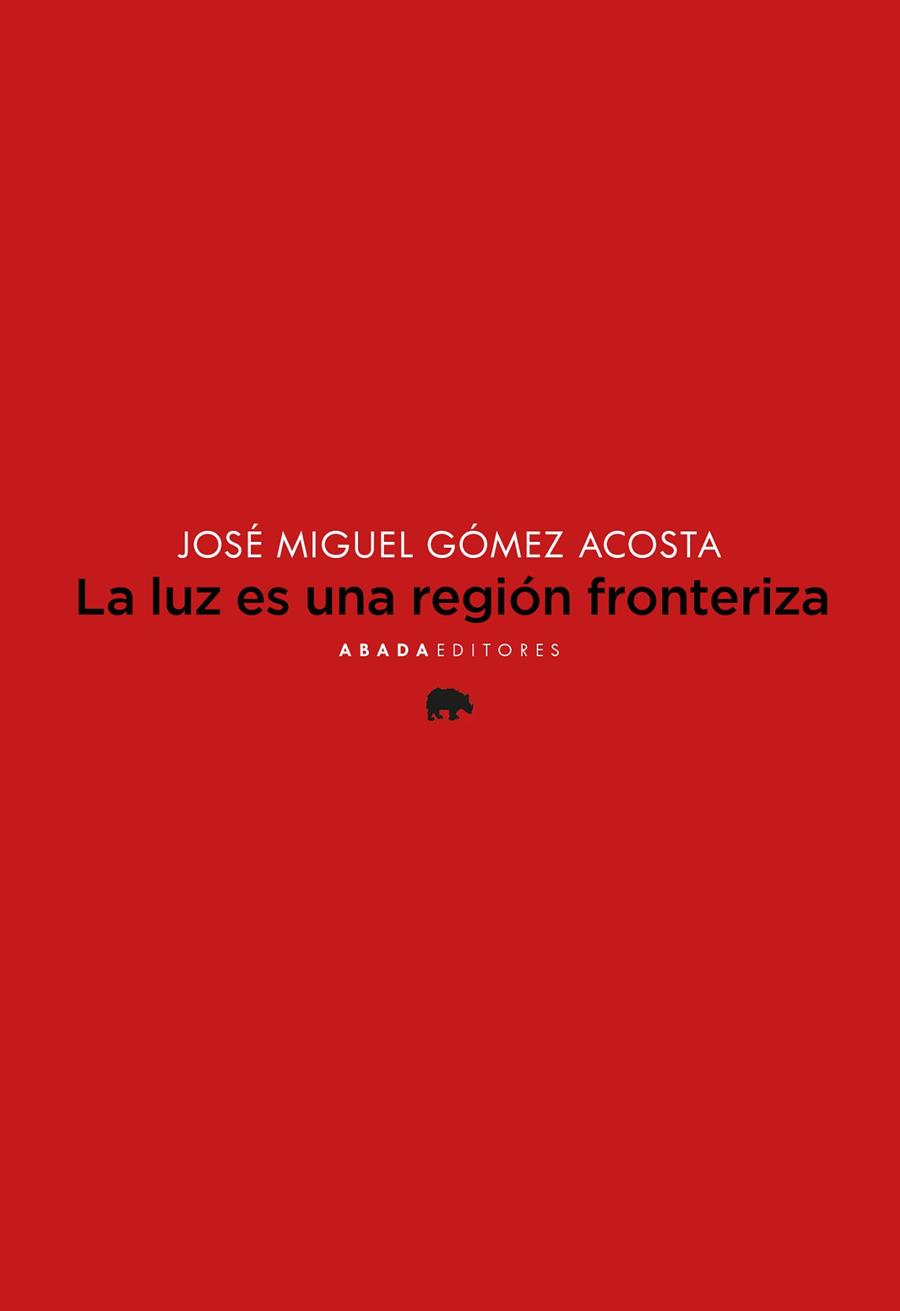 LA LUZ ES UNA REGIÓN FRONTERIZA | 9788419008459 | GÓMEZ ACOSTA, JOSÉ MIGUEL