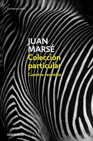 COLECCIÓN PARTICULAR. CUENTOS REUNIDOS | 9788466342728 | JUAN MARSÉ