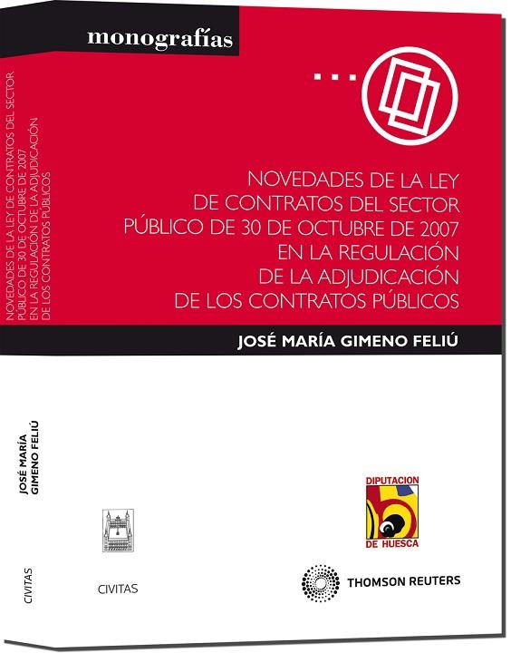 NOVEDADES DE LA LEY DE CONTRATOS DEL SECTOR PUBLICO, DE 30 DE OCTUBRE DE 2007. EN LA REGULACION DE LA ADJUDICACION DE LOS CONTRATOS PUBLICOS | 9788447033522 | GIMENO FELIU,JOSE MARIA