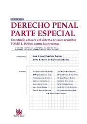 DERECHO PENAL PARTE ESPECIAL TOMO 1 DELITOS CONTRA LAS PERSONAS (UN ESTUDIO A TRAVES DEL SISTEMA DE CASOS RESUELTOS | 9788490043851 | MARIN DE ESPINOSA CEBALLOS,ELENA B. ZUGALDIA ESPINAR,JOSE