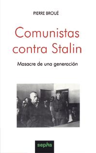 COMUNISTAS CONTRA STALIN. MASACRE DE UNA GENERACION | 9788496764224 | BROUE,PIERRE