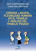 JORNADA LABORAL. FLEXIBILIDAD HUMANA EN EL TRABAJO Y ANALISIS DEL TRABAJO PESADO | 9788479787899 | SANTIBAÑEZ LARA,IBCIA SANCHEZ VEGA,JORGE