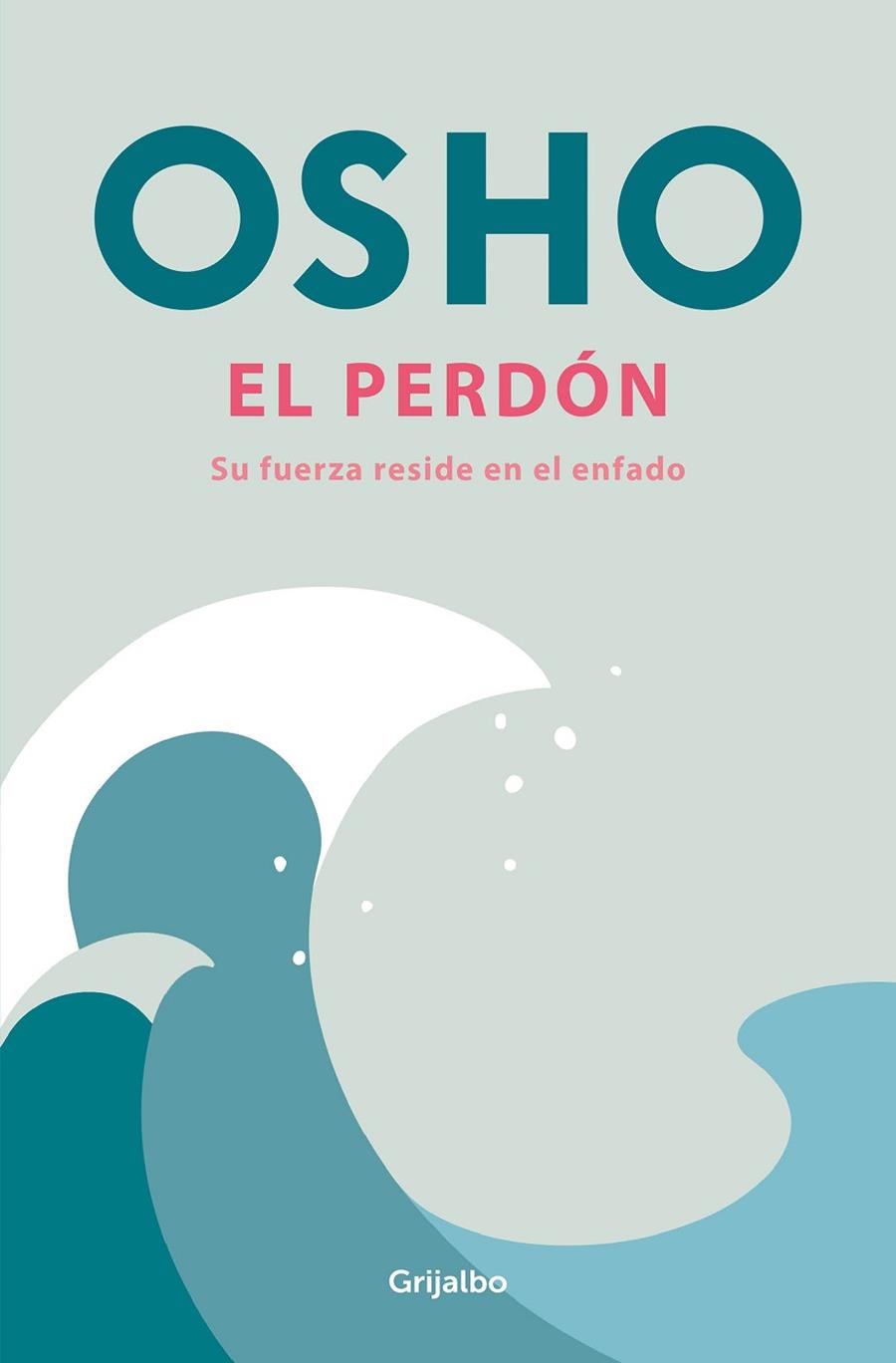 EL PERDÓN. SU FUERZA RESIDE EN EL ENFADO | 9788425368202 | OSHO