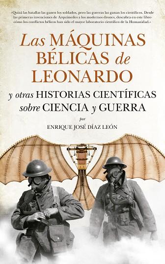 MAQUINAS BELICAS DE LEONARDO Y OTRAS HISTORIAS CIENTIFICAS SOBRE CIENCIA Y GUERRA | 9788494155277 | DIAZ LEON,ENRIQUE JOSE