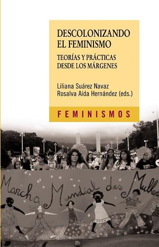 DESCOLONIZANDO EL FEMINISMO. TEORIAS Y PRACTICAS DESDE LOS MARGENES | 9788437624693 | SUAREZ NAVAZ,LILIANA AIDA HERNANDEZ,ROSALVA