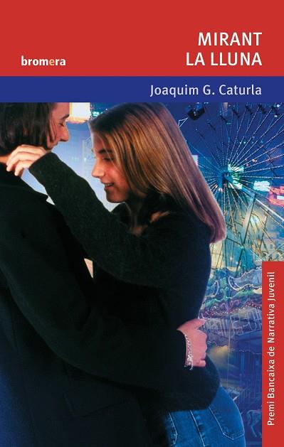 MIRANT LA LLUNA (PREMI BANCAIXA DE NARRATIVA JUVENIL 2000) | 9788476605981 | CATURLA,JOAQUIM G.