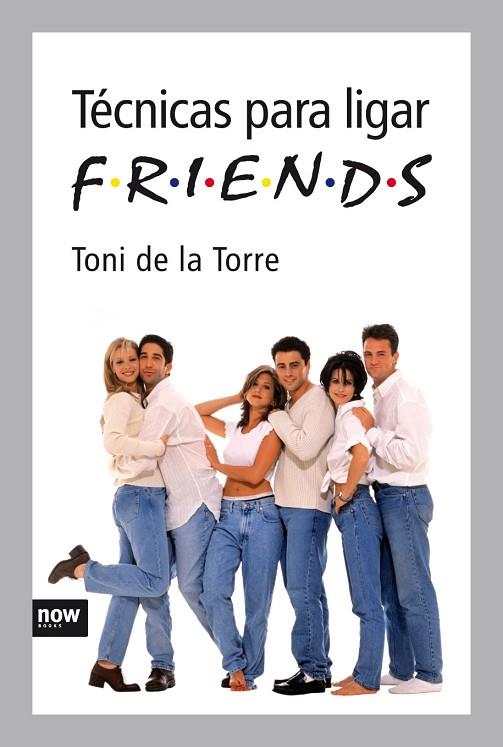 TECNICAS PARA LIGAR FRIENDS | 9788492406302 | TORRE,TONI DE LA