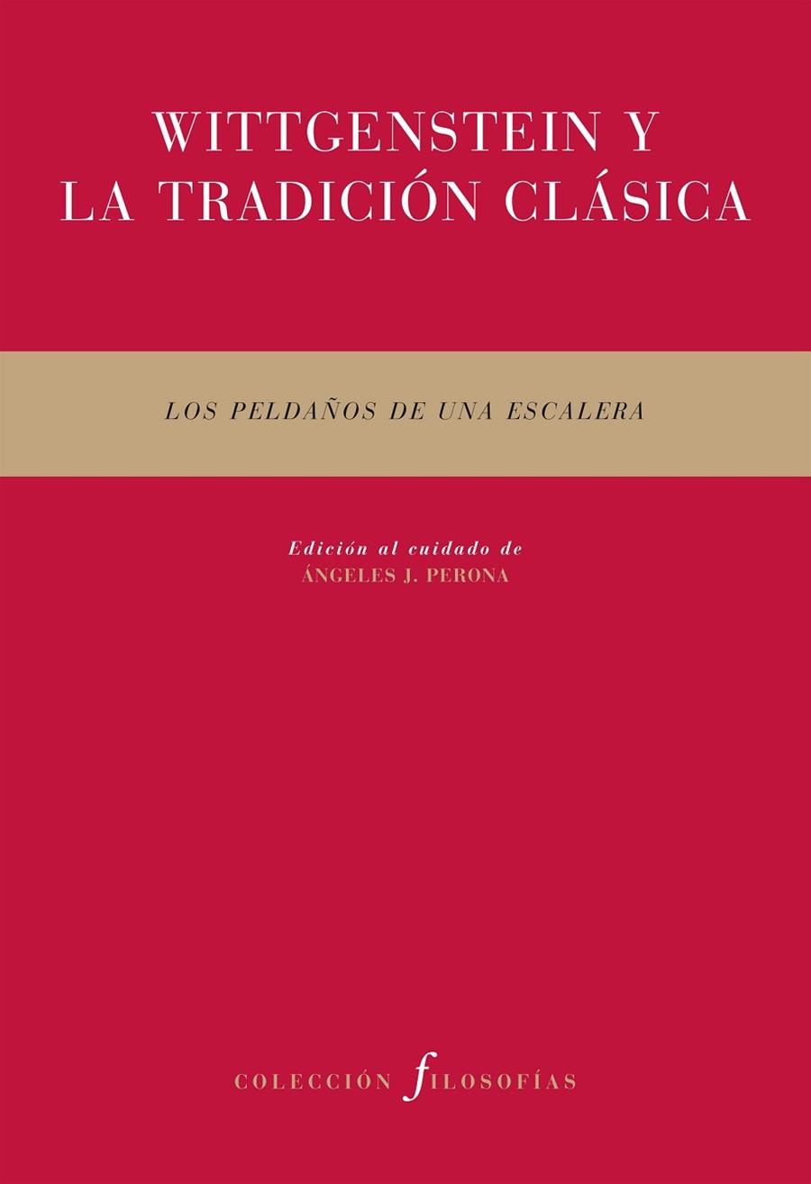 WITTGENSTEIN Y LA TRADICION CLASICA. LOS PELDAÑOS DE UNA ESCALERA | 9788492913619 | PERONA,ANGELES