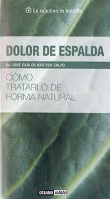 DOLOR DE ESPALDA. COMO TRATARLO DE FORMA NATURAL | 9788475567945 | BASTIDA CALVO,CARLOS