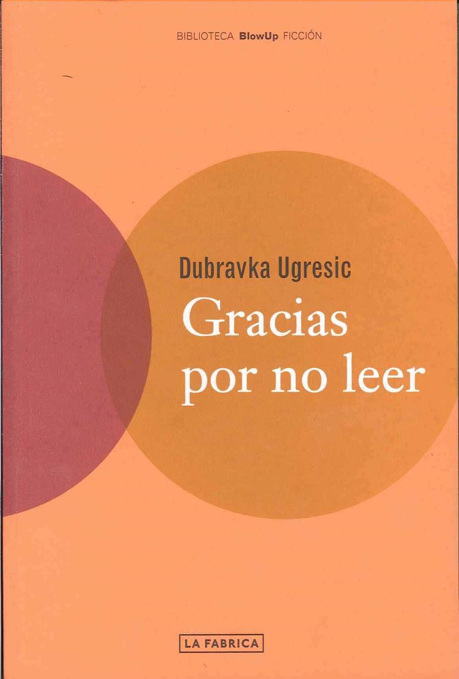 GRACIAS POR NO LEER | 9788495471116 | UGRESIC,DUBRAVKA