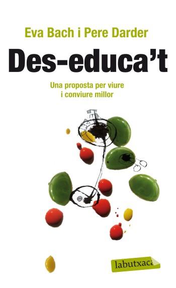 DES-EDUCA,T. UNA PROPOSTA PER VIURE I CONVIURE MILLOR | 9788499303475 | DARDER,PERE BACH,EVA