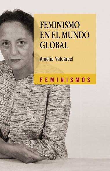 FEMINISMO EN EL MUNDO GLOBAL | 9788437625188 | VALCARCEL,AMELIA