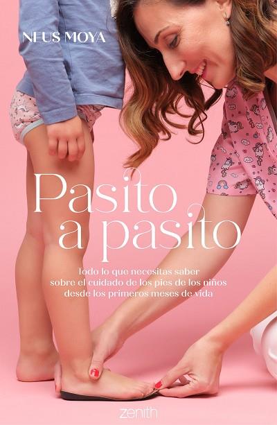 PASITO A PASITO. TODO LO QUE NECESITAS SABER SOBRE EL CUIDADO DE LOS PIES DE LOS NIÑOS DESDE LOS PRIMEROS MESES DE VIDA | 9788408272908 | MOYA ARASA, NEUS