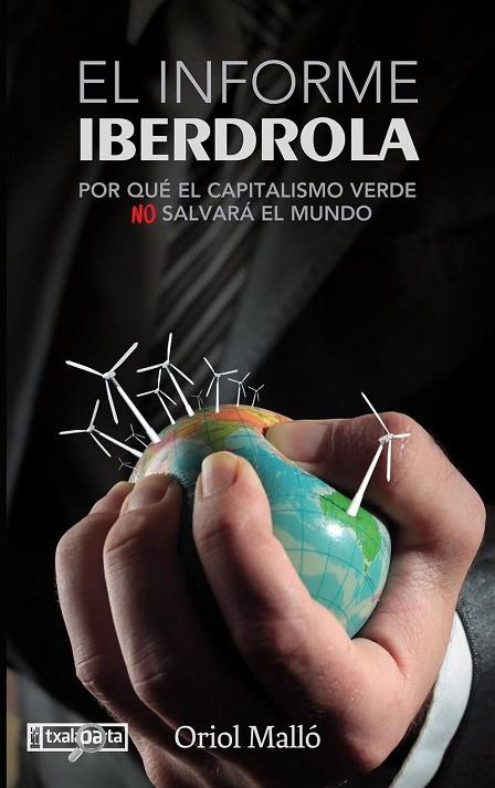 EL INFORME IBERDROLA. POR QUE EL CAPITALISMO VERDE NO SALVARA EL MUNDO | 9788419319104 | MALLO VILAPLANA, ORIOL