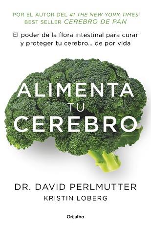 ALIMENTA TU CEREBRO EL PODER DE LAS BACTERIAS INTESTINALES PARA CURAR Y PROTEGER TU CEREBRO | 9788425353482 | PERLMUTTER,DAVID LOBERG,KRISTIN