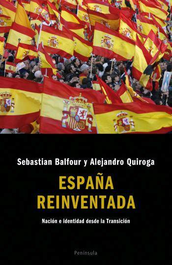 ESPAÑA REINVENTADA,NACION E IDENTIDAD DESDE LA TRANSICION | 9788483077788 | BALFOUR,SEBASTIAN QUIROGA,ALEJANDRO